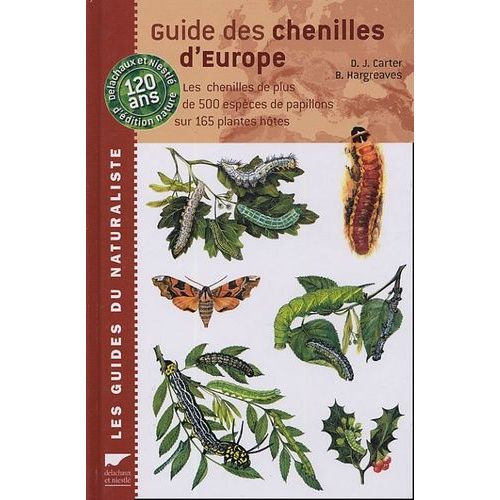 Guide Des Chenilles D'europe - Les Chenilles De Plus De 500 Espèces De Papillons Sur 165 Plantes Hôtes