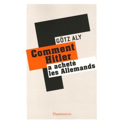Comment Hitler A Acheté Les Allemands - Le Iiie Reich, Une Dictature Au Service Du Peuple