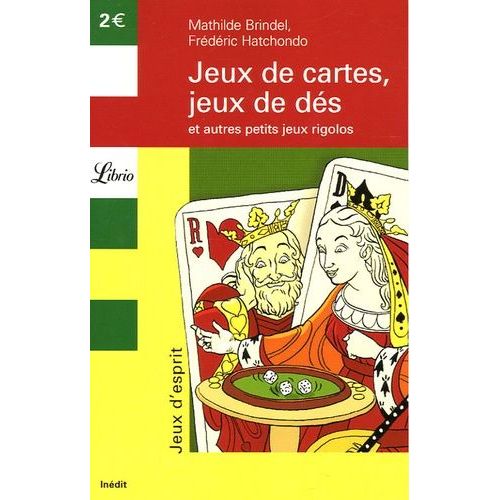 Jeux De Cartes, Jeux De Dés - Et Autres Petits Jeux Rigolos