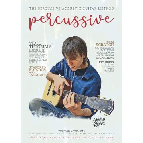 The Percussive Acoustic Guitar Method: Volume I