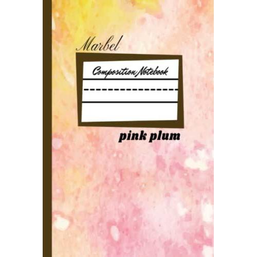 Marble Composition Notebook:: Lined Composition Notebook For Teenagers, Children, Students, Girls, Boys And Adults 120 Lined Pages '' 6x9| Pink And Yellow Plum