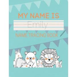 Emily Name Tracing Book: 50 Pages of custom name tracing. Learn to ...