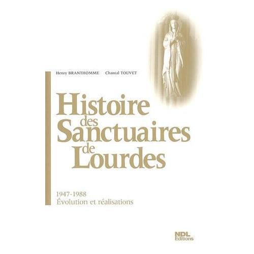 Histoire Des Sanctuaires De Lourdes - Evolution Et Réalisations (1947-1988)