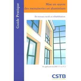 Mise En Oeuvre Des Menuiseries En Aluminium - En Travaux Neufs Et Réhabilitation