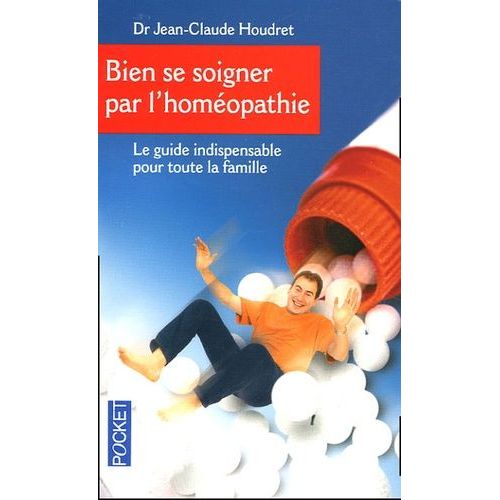 Bien Se Soigner Par L'homéopathie - Un Guide Pratique Pour Toute La Famille