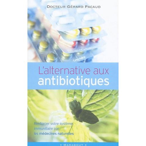 L'alternative Aux Antibiotiques : Se Soigner Autrement