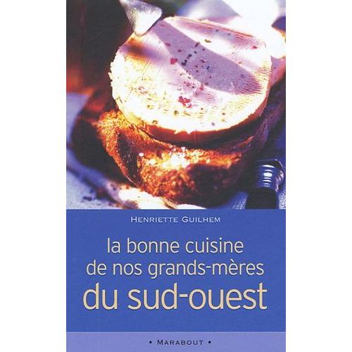 La Bonne Cuisine De Nos Grands-Mères Du Sud-Ouest - La Cosina A Vista De Nas