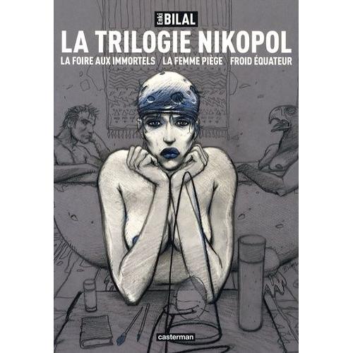 La Trilogie Nikopol - La Foire Aux Immortels - La Femme Piège - Froid Équateur