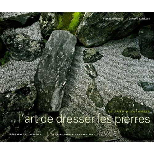 L'art De Dresser Les Pierres - Le Jardin Japonais, Permanence Et Invention, Les Enseigenemnts Du Sautei-Ki (1 Cd-Rom)