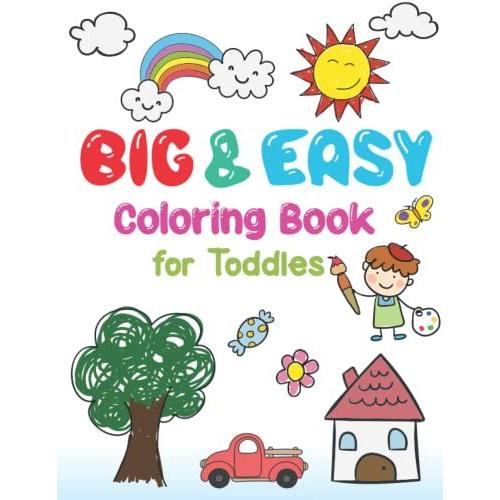 Big & Easy Coloring Book For Toddles: 101 Jumbo Coloring Pages To Learn And Color For Kids, Preschool And Kindergarten (Ages 1,2,3 & 4)