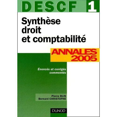 Synthèse Droit Et Comptabilité Descf 1 - Annales 2005, Corrigés Commentés