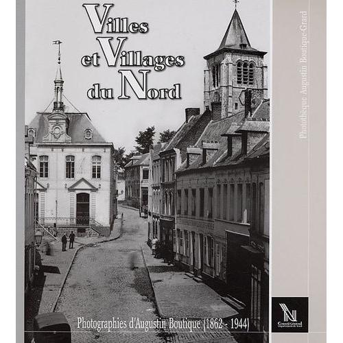 Villes Et Villages Du Nord - Augustin Boutique, Photographe (1862-1944)