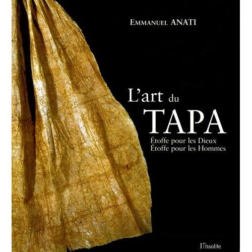 L'art Du Tapa - Etoffe Pour Les Dieux, Etoffe Pour Les Hommes