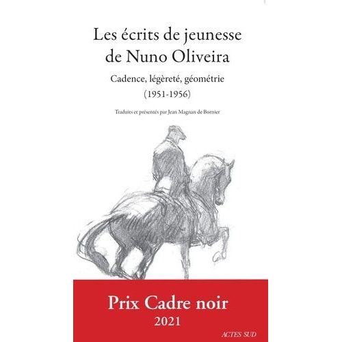 Les Écrits De Jeunesse De Nuno Oliveira - Cadence, Légèreté, Géométrie (1951-1956)