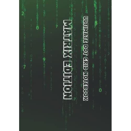 Ultimate Dot Grid Notebook: Matrix Edition