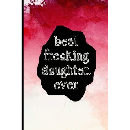 Best Freaking Daughter Ever: Coworker Notebook, Coworkers Gifts Sarcastic Humor. 110 Pages Funny Notebook For The Office (6x9 Inchs).