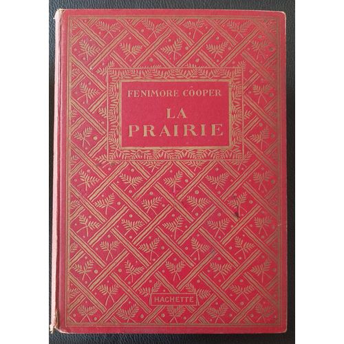 La Prairie - Fenimore Cooper - Hachette (04/1931) - Illustrations De G. Dutriac - Roman D'aventures Aux Etats-Unis (Louisiane 1803) Trappeurs / Indiens ..