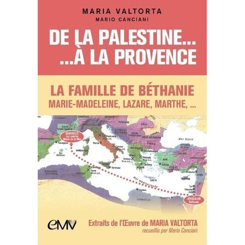 De La Palestine À La Provence - La Famille De Béthanie : Marie-Madeleine, Lazare Et Marthe