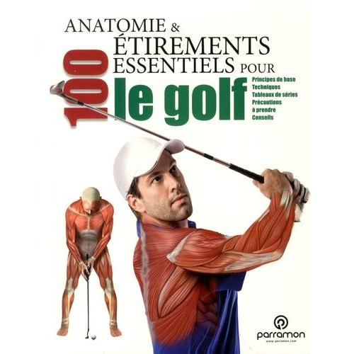 Anatomie Et 100 Étirements Essentiels Pour Le Golf