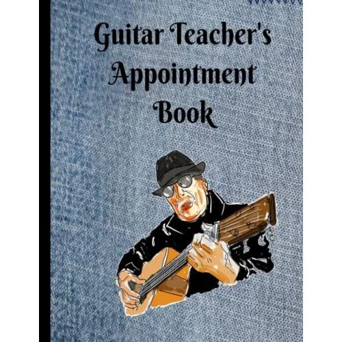 Guitar Teacher Undated Appointment Book:: Large Appointment Book For Professional Music Teachers / Undated With 54 Weeks - 7 Am To 8 Pm And More