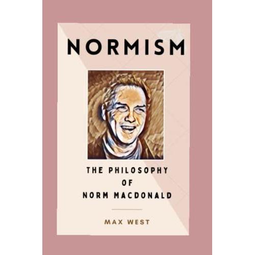 Normism: The Philosophy Of Norm Macdonald