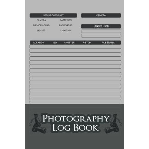 Photography Log Book: Photography Book Food Photography Book Trees Book Photography Book Of Photography Photography Books For Teens Photography Books ... Photography Log Book Photo Shooting Skill