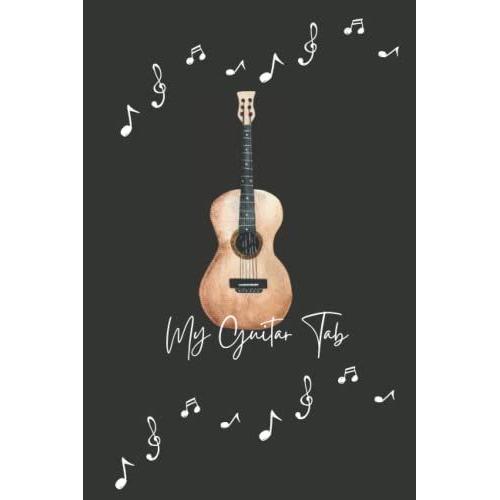 My Guitar Tab Notebook: Blank Sheet Music Notebook Gift, Best Way To Practice Guitar Effectively