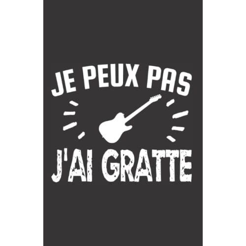 Je Peux Pas J'ai Gratte: Carnet De Notes Humoristique | Notebook À La Couverture Drôle | Cadeau Original Et Pratique