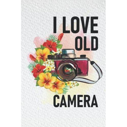 I Love Old Camera: Professional Photographers Log Book And Organizer