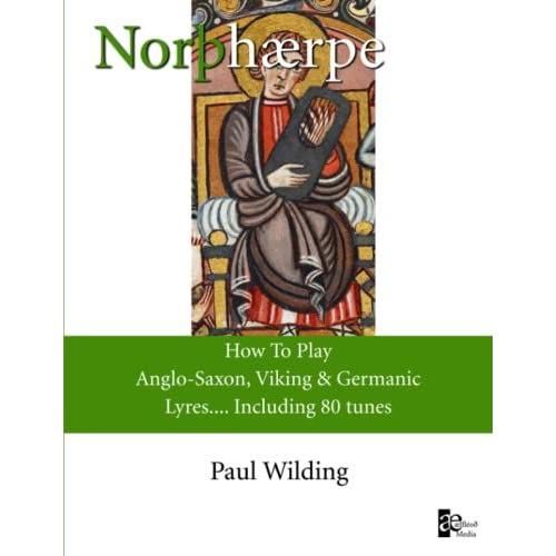 Norþhærpe - How To Play Anglo-Saxon, Viking & Germanic Lyres + 80 Tunes