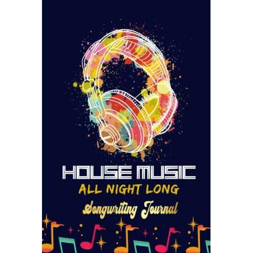 House Music Headphones Dj Songwriting Journal: Songwriter's Journal Blank Sheet Music (Diary, Notebook), Book Music Gifts For Women Men Kid Teen - 100 Pages 6x9 In