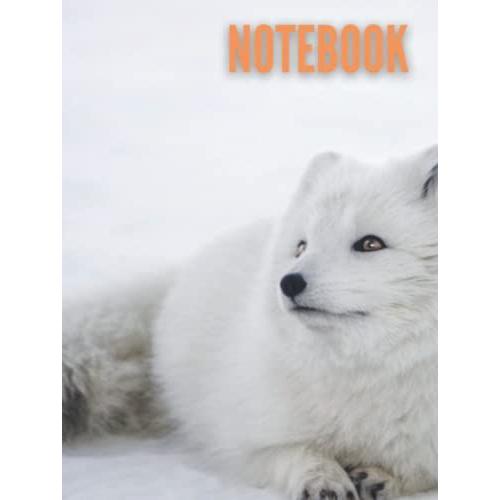 Fox Notebook: A Lifelike Fox Image That Brings An Aura Of The Wild And Nature To Animal Lovers.: Superb Holiday Gift Pick For Men, Women, And Children ... Especially. Hardcover: 8.25 X 11; 120 Pages.