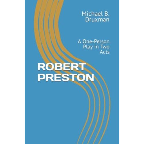 Robert Preston: A One-Person Play In Two Acts