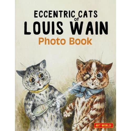 Eccentric Cats Of Louis Wain Photo Book: Playful & Psychedelic Cat World Illustrations On Xmas, Birthdays For Teens And Adults