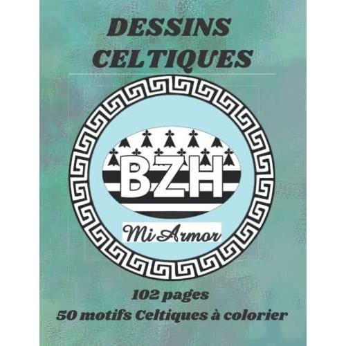 Dessins Celtiques: Livre Coloriage Anti Stress, La Bretagne, Dessin Breton, Coloriage Breton, Triskel Breton, Noeud Celtique,102 Pages 50 Motifs ... Souple, Idée De Cadeau D'anniversaire