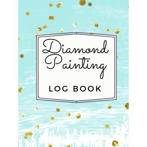 Diamond Painting Log Book. Mermaid Edition. Hard Cover.: Keep A Record Of Your Precious Diamond Painting Projects In This 100 Page Memory-Keeper. Hardback Version.