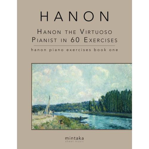 Hanon The Virtuoso Pianist In 60 Exercises: Hanon Piano Exercises Book One