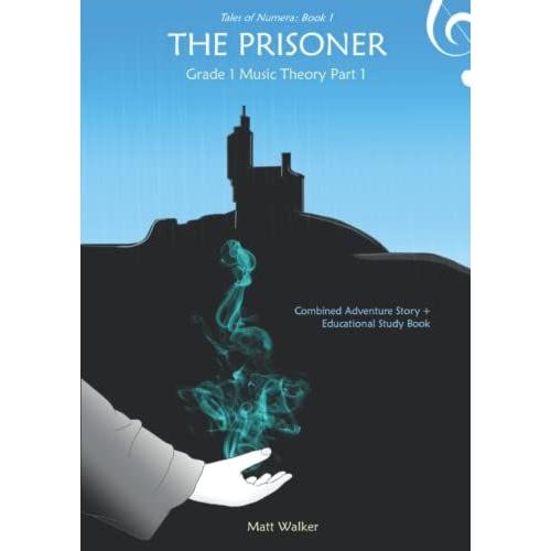 The Prisoner - Grade 1 Music Theory Part 1 (Tales Of Numera Book 1): Combined Adventure Story + Educational Study Book (Battlepages) (Tales Of Numera - Music Theory Edition - Battlepages)