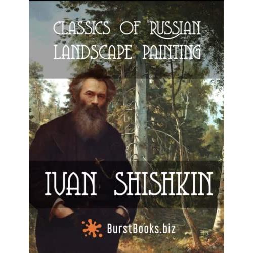 Classics Of Russian Landscape Painting Ivan Shishkin