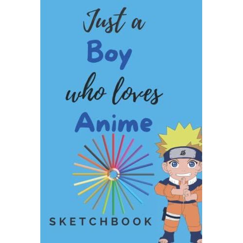 Just A Boy Who Loves Anime: Blank Sketchbook| Artist | Manga
