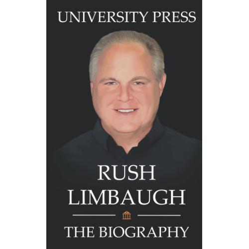 Rush Limbaugh Book: The Biography Of Rush Limbaugh