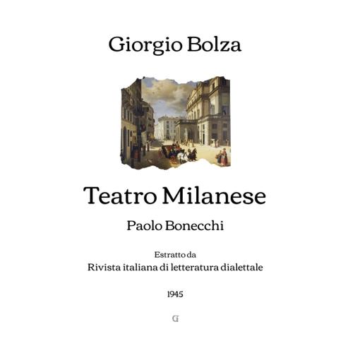 Teatro Milanese: Paolo Bonecchi (Estratto Da Rivista Italiana Di Letteratura Dialettale - 1930)