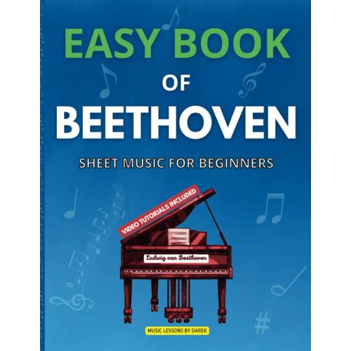 Easy Book Of Beethoven | Sheet Music For Beginners: For Piano Or Keyboard Players | Classical Music | Beginner Notes | Sheet Music Collection For ... 5 & 7 | Turkish March | Pathetique Sonata
