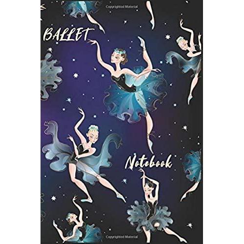 Ballet Notebook:: Dance Ballet Practice Writing Diary Ruled Lined Pages Book 120 Pages 6 X 9 Gift For Ballet Dancers