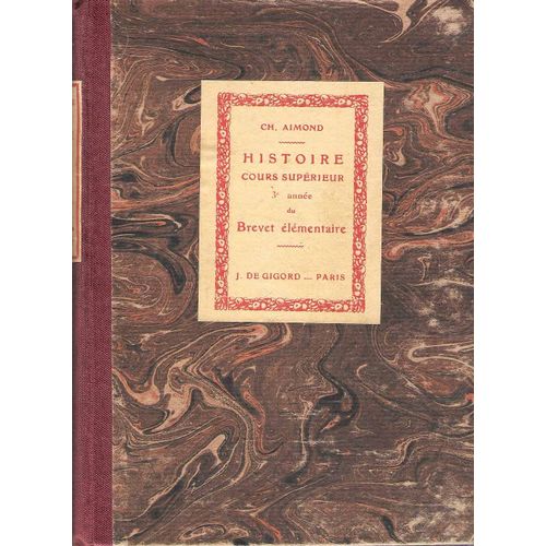 Histoire - Cours Supérieur - 3ème Année Du Brevet Élémentaire - Aimond - De Gigord 1936