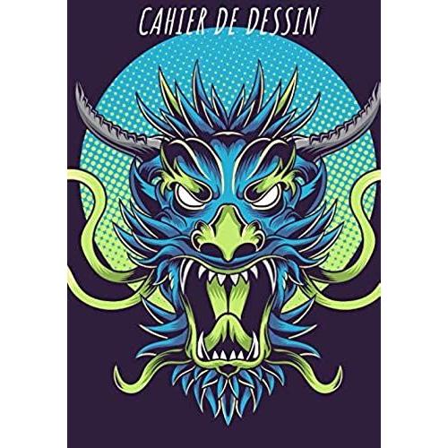 Cahier De Dessin: Cahier De Dessin Dragon, Carnet De Croquis Grand Format Pour Dessin, Peinture, Aquarelle, Création: 100 Pages À Remplir. Cahier De ... Blanc Idéal Crayon De Couleur, Feutres.