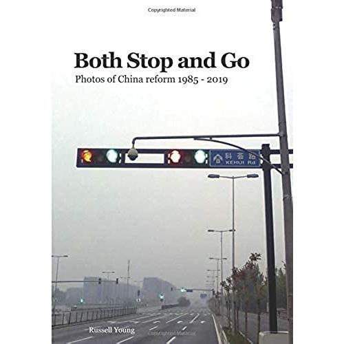 Both Stop And Go: Photos Of China Reform 1985 - 2019