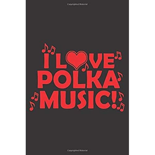 I Love Polka Music: 6x9 Inch | Lined | Ruled Paper | Notebook | Notes