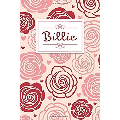 Billie: Personalized Name Journal / 120 Pages / Dot Grid / Roses Cover Design / Perfect For Journaling And Writing Notes.