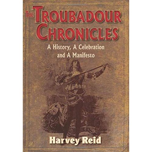 The Troubadour Chronicles: A History, A Celebration And A Manifesto